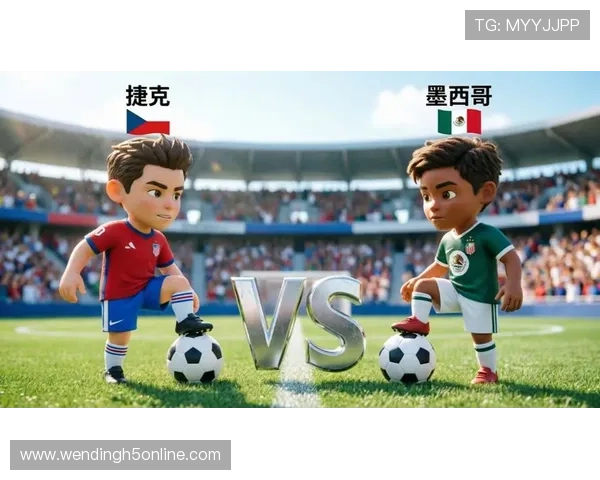 捷克对墨西哥历史战绩盘点:两队在世界杯赛场上的关键战役与战术变化